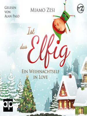 cover image of Ist das Elfig! Ein Weihnachtself in Love